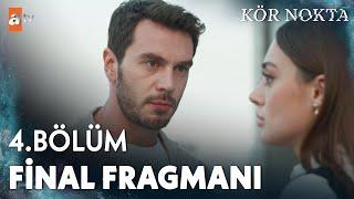 Kör Nokta 4. Bölüm Final Fragmanı | "Sen ne yaptığının farkında mısın?"  @atvturkiye