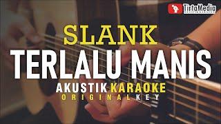 terlalu manis - slank (akustik karaoke)