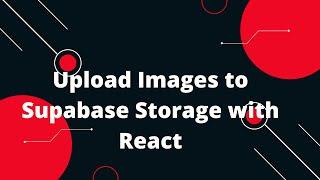  How to Upload Images to a Supabase Storage Bucket with React | Quick & Easy Guide! 