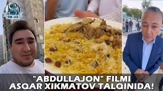 "Абдуллажон" фильми Асқар Хикматов талқинида! | "Abdullajon" filmi Asqar Xikmatov talqinida!