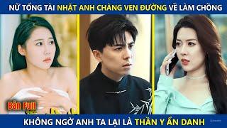 Nữ Tổng Tài Nhặt Chàng Trai Ven Đường Về Làm Chồng, Không Ngờ Anh Ta Lại Là Thần Y Ẩn Danh | review