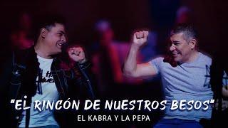 EL KABRA ft. LA PEPA BRIZUELA  "El Rincón de Nuestros Besos"