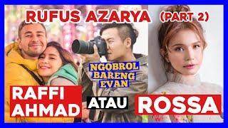 RAFFI AHMAD VS ROSSA | RUFUS AZARYA | NGOBROL BARENG EVAN (Part 2)