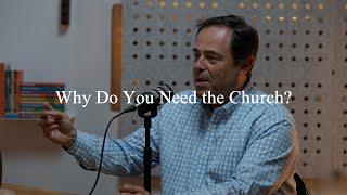 Why Do You Need the Church?