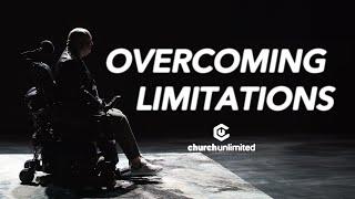 Overcoming Limitations | Church Unlimited | Phillip Borden