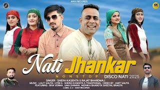 Nati Jhankar | New Pahari Song 2025 | Shera Kasenta & Rajat Bhardwaj | Anvirecords