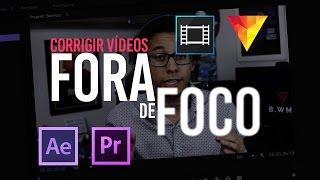 Como CORRIGIR um VÍDEO FORA DE FOCO! - Adobe Premiere, After Effects, Vegas Pro e HitFilm Express