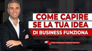 Come capire se la tua idea DI BUSINESS FUNZIONA