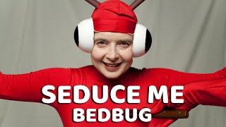 Bed Bug - Seduce Me