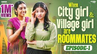 When City Girl & Village Girl are Roommates | Episode - 01 | Ft. Mahima & Nikhila | Wirally Tamil