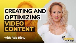 Reb Risty | Best Practices for Creating and Optimizing Video Content