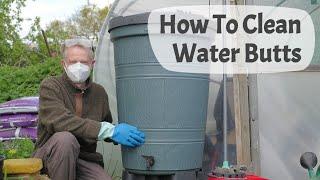 How To Clean Water Butts - Why Water Butts Need Cleaning, And The Process & Equipment To Clean Them