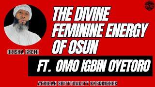 The Divine Feminine Energy of Osun ep. 39