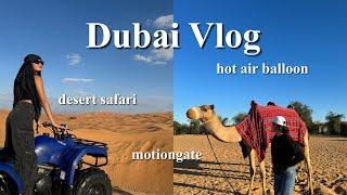 DUBAI VLOG | desert safari, hot air balloon, motiongate + more!
