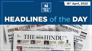 Headlines of the Day | The Hindu (16th April 2022) Newspaper | Current Affairs | Next IAS | UPSC CSE