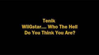 Tenik - WiiGstar, Who the hell do you think you are?