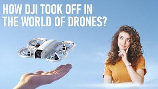 How DJI Took Off in The World of Drones?