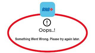 How To Fix RHB Bank App Oops Something Went Wrong Please Try Again Later Problem