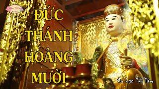 Thần Tích Đức Thánh HOÀNG MƯỜI Nghệ An | Ai Có Căn Ông Mười |TỨ PHỦ QUAN HOÀNG #quanhoangmuoi