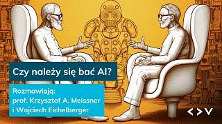 Czy należy się bać AI? Rozmawiają prof. Krzysztof A. Meissner i Wojciech Eichelberger