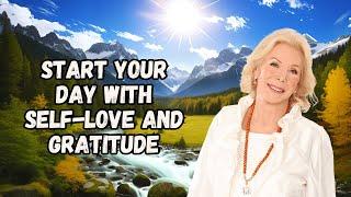 Start Your Day with Self-Love and Gratitude: Louise Hay's Morning Affirmations