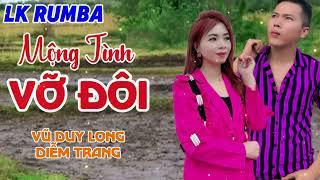 LK Mộng Tình Vỡ Đôi | Vũ Duy Long & Diễm Trang ( tuyển chọn những ca khúc hay nhất )