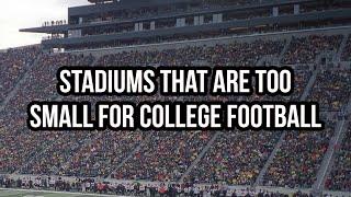 Stadiums That Are Too Small For College Football…