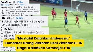 "Mustahil Kalahkan Indonesia" Komentar Orang Vietnam Usai Vietnam U-16 Gagal Kalahkan Kamboja U-16