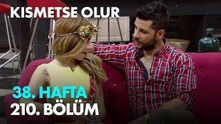 Kısmetse Olur 38. Hafta 210. Bölüm - Full Bölüm