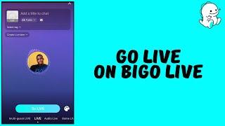 How to Go Live On Bigo Live