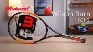 Wilson Burn 100 LS Tennis Racquet Review | Midwest Sports