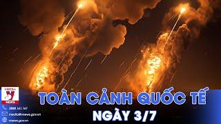 Toàn cảnh Quốc tế 3/7.Nga dội tên lửa tập kích sân bay, dùng xe máy đánh thẳng vào chiến hào Ukraine