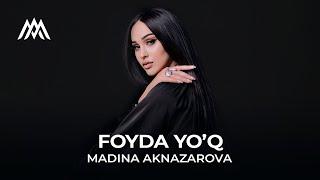 Madina Aknazarova - Foyda Yo'q / Мадина Акназарова - Фоида нест (Audio 2022)