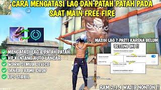 AUTO LANCAR‼️CARA MENGATASI LAG PATAH PATAH FREE FIRE TERBARU 2022RAM 2,3,4 WAJIB NONTON 