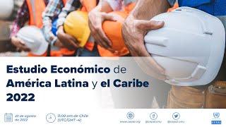 Lanzamiento del informe CEPAL Estudio Económico de América Latina y el Caribe 2022