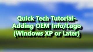 Adding OEM Info/Logo (Windows XP Or Later)-Quick Tech Tutorials