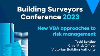 Building Surveyors Conference 2023 - New VBA Approaches to Risk Management