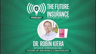 The Future of Insurance Podcast S5E22 – Dr. Robin Kiera on his book "Attention Hacking"