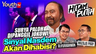 Mazdjo Pray & Alifurrahman | SURYA PALOH DIPANGGIL JOKOWI, SINYAL NASDEM AKAN DIHABISI? | HitamPutih