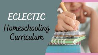 ECLECTIC HOMESCHOOL CURRICULUM | Popular Homeschool Curriculum Picks for the Eclectic Homeschooler