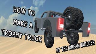 -Trophy Truck Tutorial- Dream Car Builder