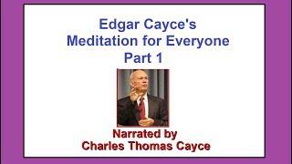 Edgar Cayce - Meditation For Everyone - Part 1