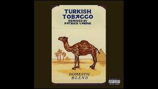 Various Artists - 'Turkish Tobacco' - Remixed by Patrick Varine