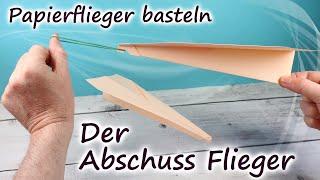 Der Abschuss Flieger - Papierflieger basteln - Anleitung