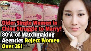 Older Single Women in China Struggle to Marry! 80% of Matchmaking Agencies Reject Women Over 35！