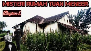 MISTERI RUMAH TUAN MENEER || BAG.1