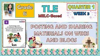 TLE 6 QUARTER 1 WEEK 3 | POSTING AND SHARING MATERIALS ON WIKIS AND BLOGS