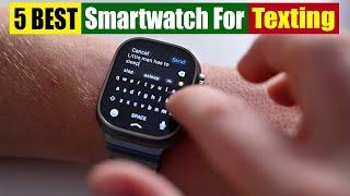 Best Smartwatch For Texting Of 2023