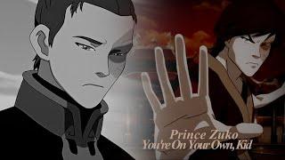prince zuko | you're on your own, kid