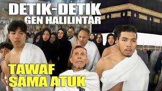 DETIK-DETIK GEN HALILINTAR TAWAF SAMA ATUK